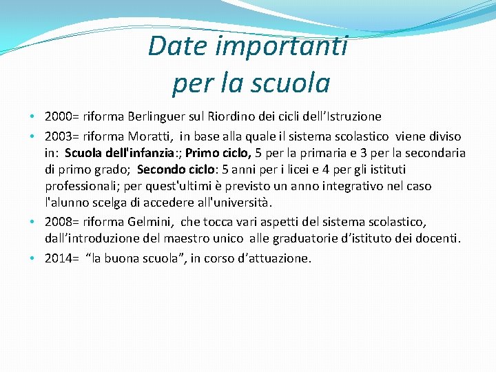 Date importanti per la scuola • 2000= riforma Berlinguer sul Riordino dei cicli dell’Istruzione