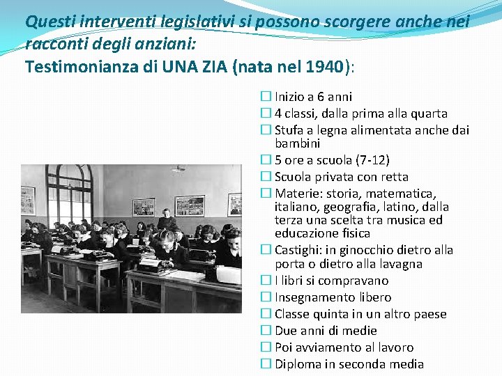 Questi interventi legislativi si possono scorgere anche nei racconti degli anziani: Testimonianza di UNA