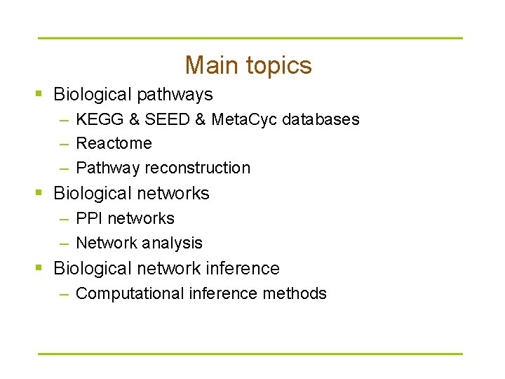 Main topics § Biological pathways – KEGG & SEED & Meta. Cyc databases –