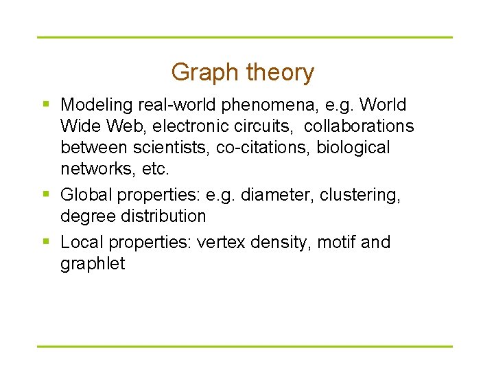 Graph theory § Modeling real-world phenomena, e. g. World Wide Web, electronic circuits, collaborations