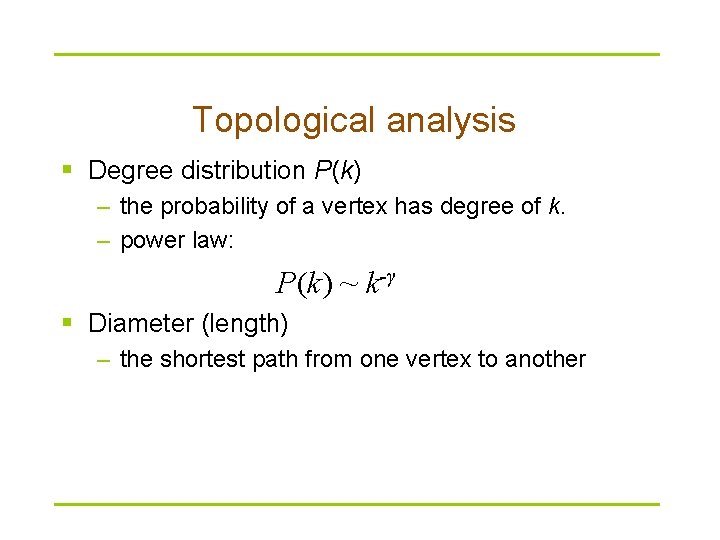 Topological analysis § Degree distribution P(k) – the probability of a vertex has degree