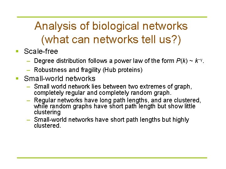 Analysis of biological networks (what can networks tell us? ) § Scale-free – Degree