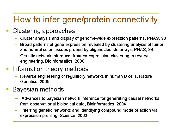 How to infer gene/protein connectivity § Clustering approaches – Cluster analysis and display of