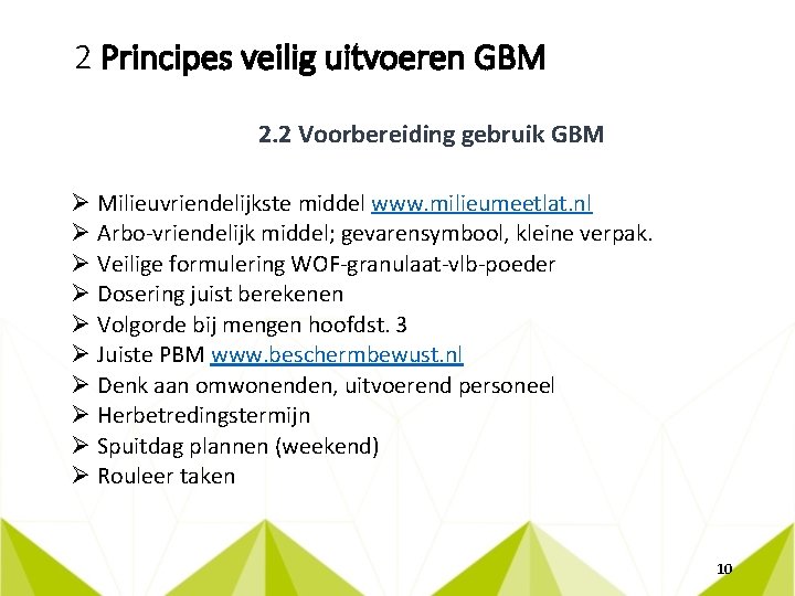 2 Principes veilig uitvoeren GBM 2. 2 Voorbereiding gebruik GBM Ø Milieuvriendelijkste middel www.