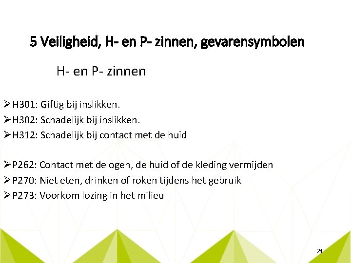 5 Veiligheid, H- en P- zinnen, gevarensymbolen H- en P- zinnen ØH 301: Giftig
