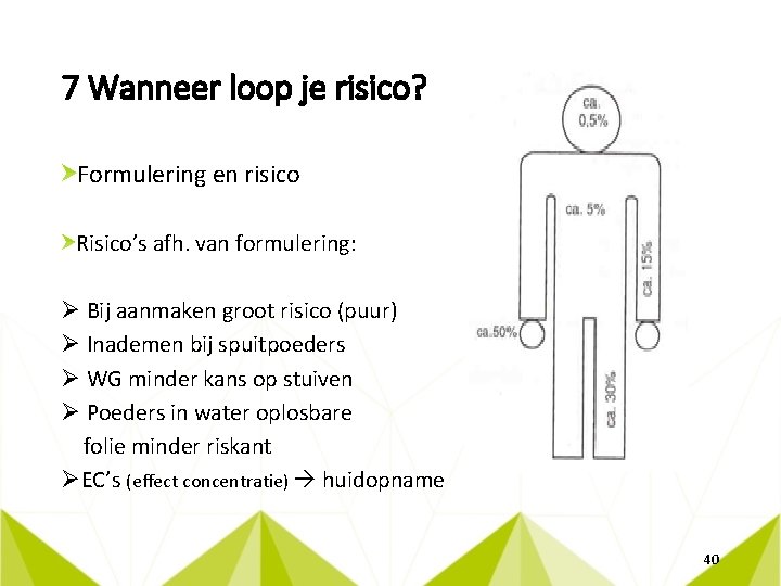 7 Wanneer loop je risico? Formulering en risico Risico’s afh. van formulering: Ø Bij