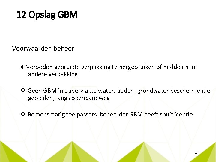 12 Opslag GBM Voorwaarden beheer v Verboden gebruikte verpakking te hergebruiken of middelen in