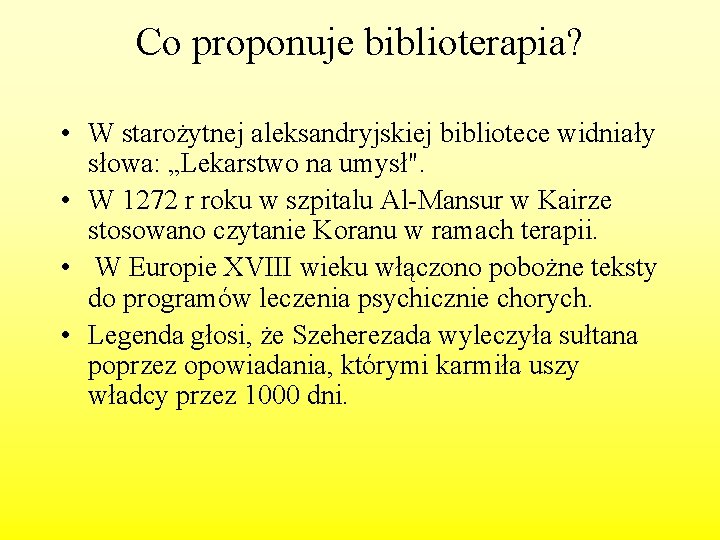 Co proponuje biblioterapia? • W starożytnej aleksandryjskiej bibliotece widniały słowa: „Lekarstwo na umysł". •