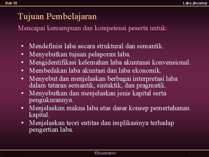 Bab 10 Laba (Income) Tujuan Pembelajaran Mencapai kemampuan dan kompetensi peserta untuk: • •