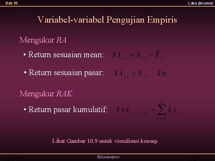 Bab 10 Laba (Income) Variabel-variabel Pengujian Empiris Mengukur RA • Return sesuaian mean: •