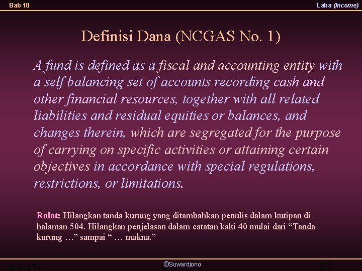 Bab 10 Laba (Income) Definisi Dana (NCGAS No. 1) A fund is defined as