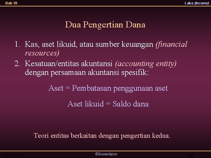 Bab 10 Laba (Income) Dua Pengertian Dana 1. Kas, aset likuid, atau sumber keuangan