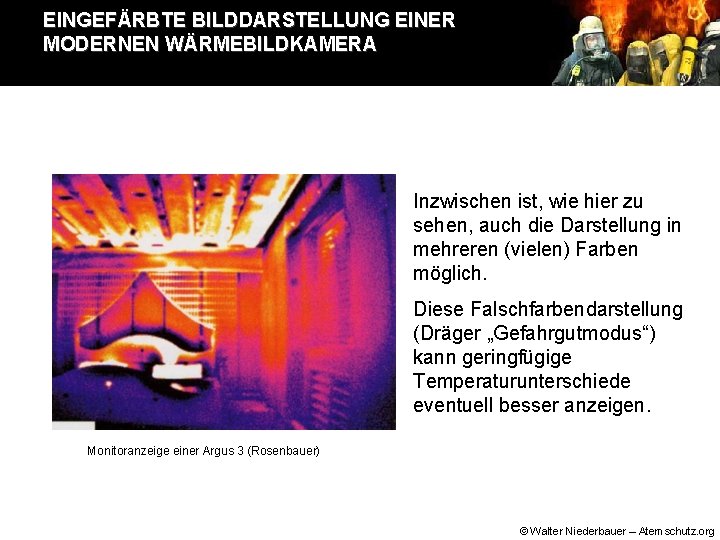 EINGEFÄRBTE BILDDARSTELLUNG EINER MODERNEN WÄRMEBILDKAMERA Inzwischen ist, wie hier zu sehen, auch die Darstellung