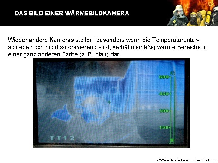 DAS BILD EINER WÄRMEBILDKAMERA Wieder andere Kameras stellen, besonders wenn die Temperaturunterschiede noch nicht