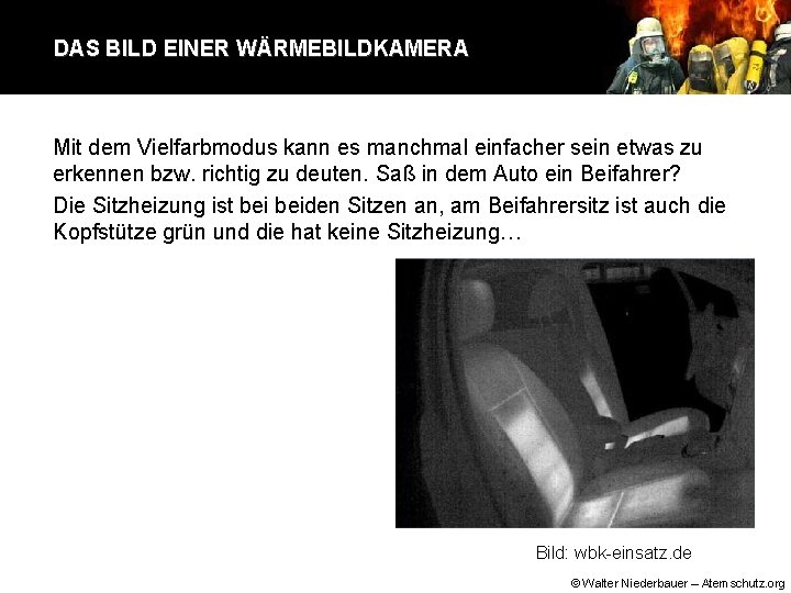DAS BILD EINER WÄRMEBILDKAMERA Mit dem Vielfarbmodus kann es manchmal einfacher sein etwas zu