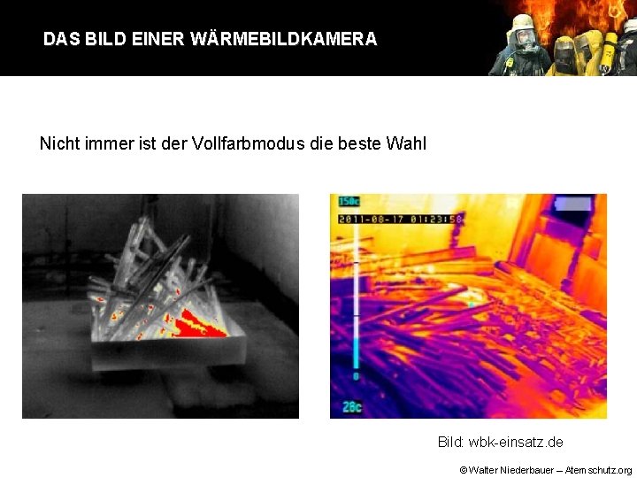 DAS BILD EINER WÄRMEBILDKAMERA Nicht immer ist der Vollfarbmodus die beste Wahl Bild: wbk-einsatz.