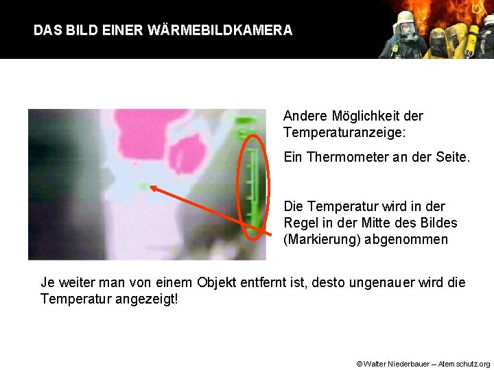 DAS BILD EINER WÄRMEBILDKAMERA Andere Möglichkeit der Temperaturanzeige: Ein Thermometer an der Seite. Die