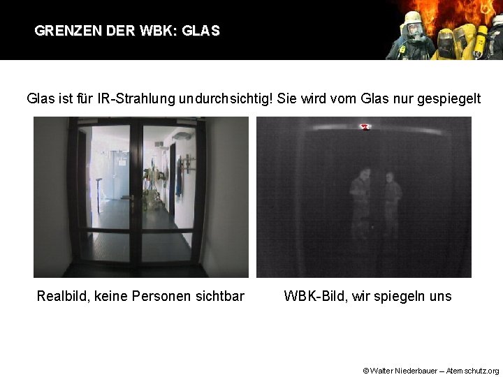 GRENZEN DER WBK: GLAS Glas ist für IR-Strahlung undurchsichtig! Sie wird vom Glas nur