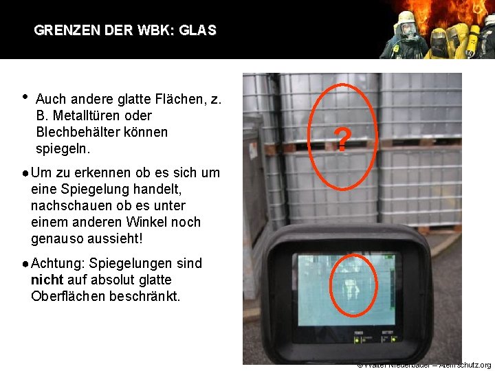 GRENZEN DER WBK: GLAS • Auch andere glatte Flächen, z. B. Metalltüren oder Blechbehälter