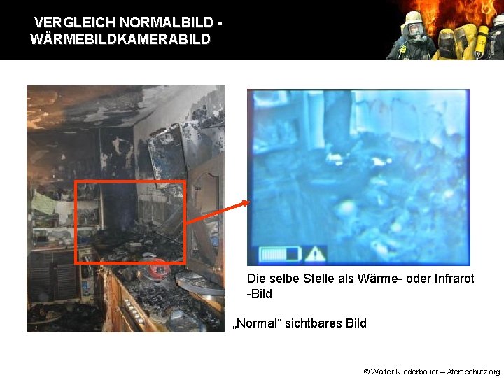 VERGLEICH NORMALBILD WÄRMEBILDKAMERABILD Die selbe Stelle als Wärme- oder Infrarot -Bild „Normal“ sichtbares Bild