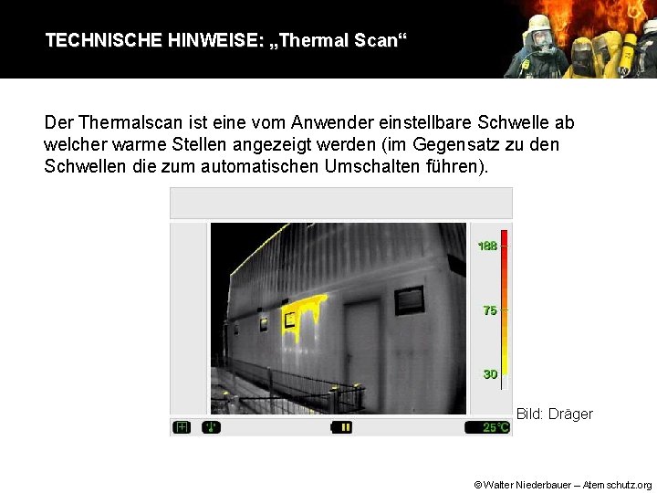 TECHNISCHE HINWEISE: „Thermal Scan“ Der Thermalscan ist eine vom Anwender einstellbare Schwelle ab welcher