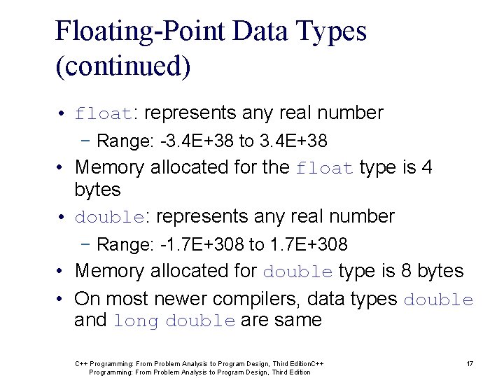 Floating-Point Data Types (continued) • float: represents any real number − Range: -3. 4 Floating-Point Data Types (continued) • float: represents any real number − Range: -3. 4