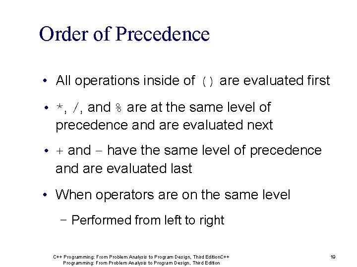 Order of Precedence • All operations inside of () are evaluated first • *, Order of Precedence • All operations inside of () are evaluated first • *,