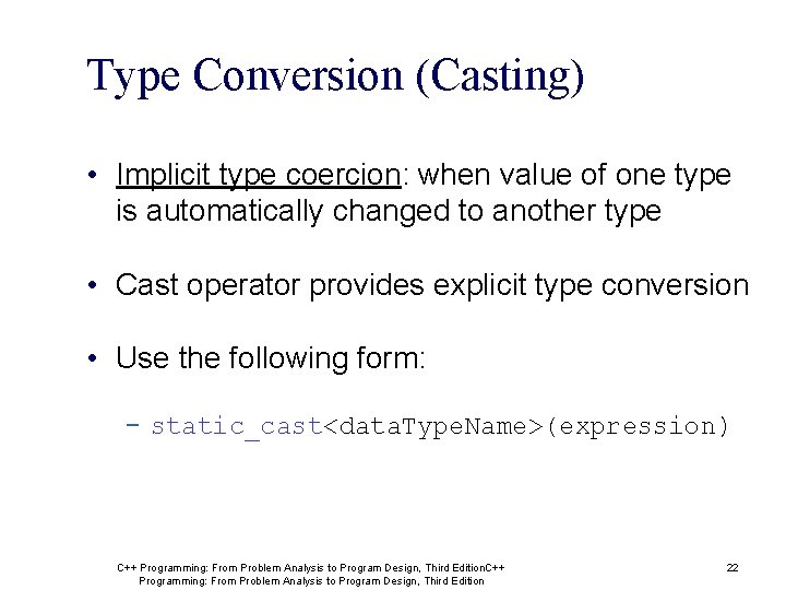 Type Conversion (Casting) • Implicit type coercion: when value of one type is automatically Type Conversion (Casting) • Implicit type coercion: when value of one type is automatically