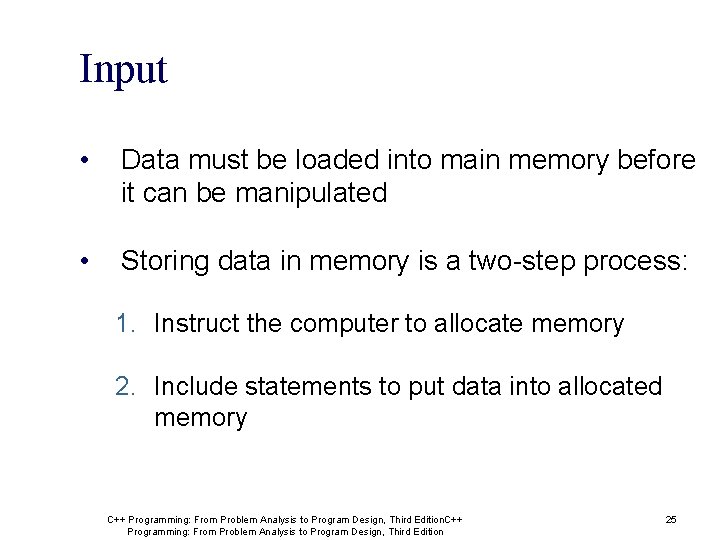 Input • Data must be loaded into main memory before it can be manipulated Input • Data must be loaded into main memory before it can be manipulated