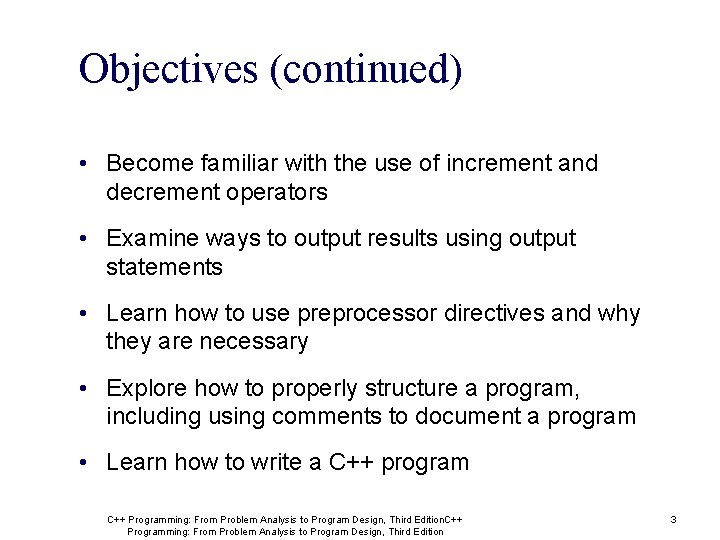 Objectives (continued) • Become familiar with the use of increment and decrement operators • Objectives (continued) • Become familiar with the use of increment and decrement operators •