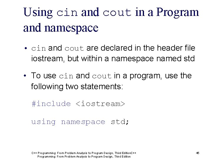 Using cin and cout in a Program and namespace • cin and cout are Using cin and cout in a Program and namespace • cin and cout are
