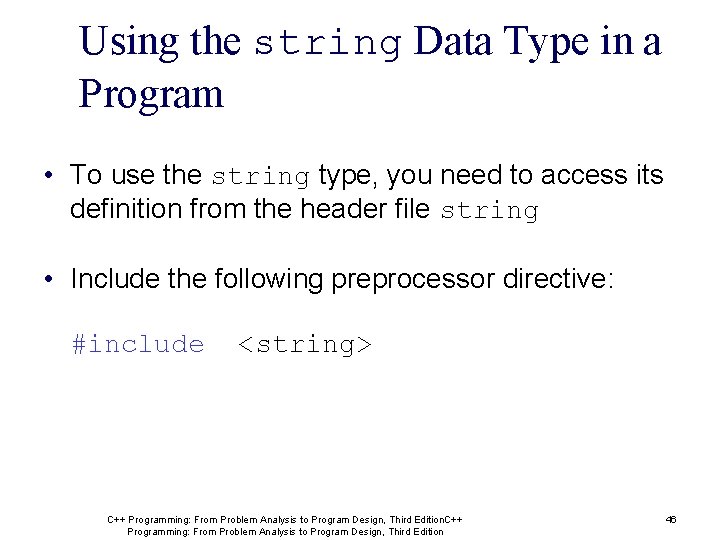 Using the string Data Type in a Program • To use the string type, Using the string Data Type in a Program • To use the string type,