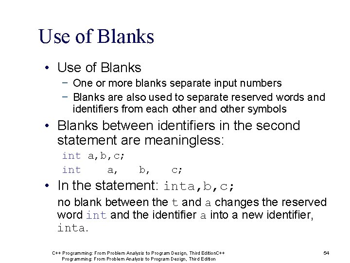 Use of Blanks • Use of Blanks − One or more blanks separate input Use of Blanks • Use of Blanks − One or more blanks separate input