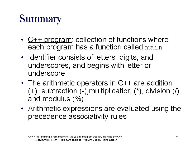 Summary • C++ program: collection of functions where each program has a function called Summary • C++ program: collection of functions where each program has a function called