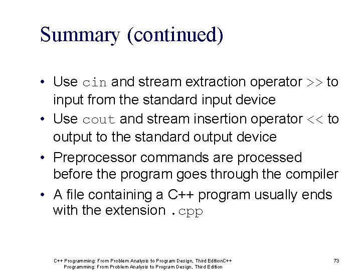 Summary (continued) • Use cin and stream extraction operator >> to input from the Summary (continued) • Use cin and stream extraction operator >> to input from the