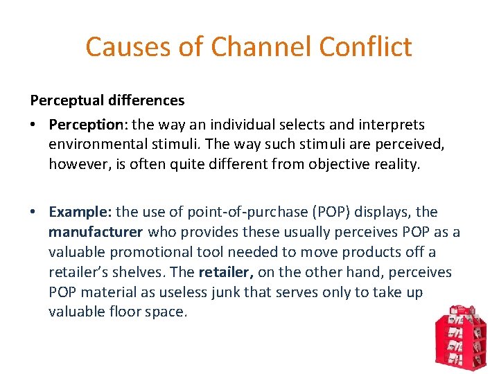 Causes of Channel Conflict Perceptual differences • Perception: the way an individual selects and