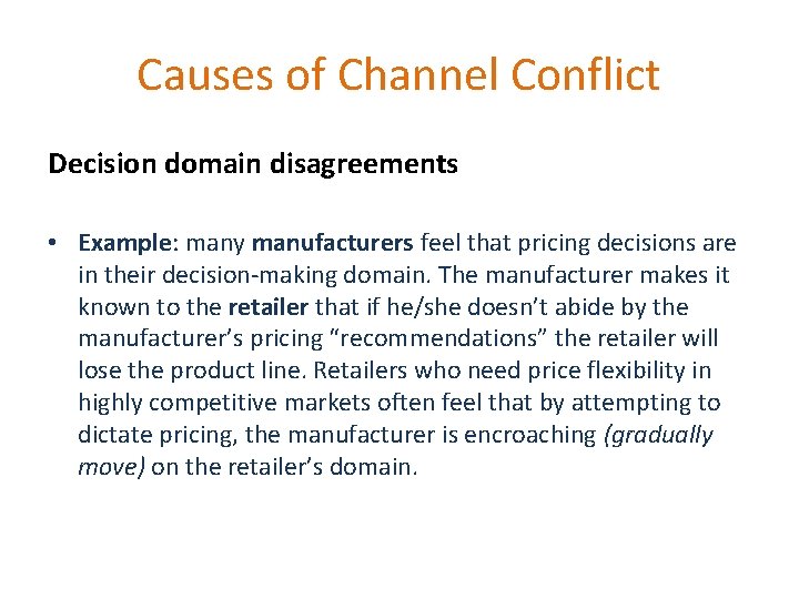 Causes of Channel Conflict Decision domain disagreements • Example: many manufacturers feel that pricing