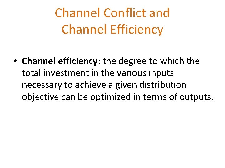 Channel Conflict and Channel Efficiency • Channel efficiency: the degree to which the total