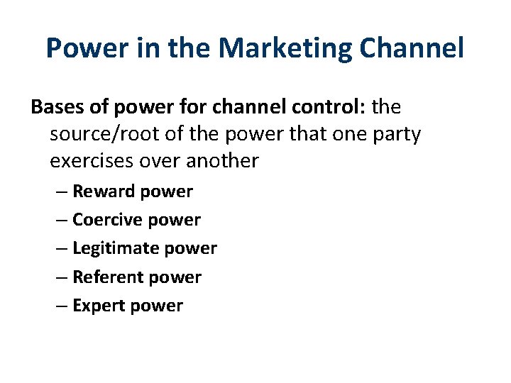 Power in the Marketing Channel Bases of power for channel control: the source/root of
