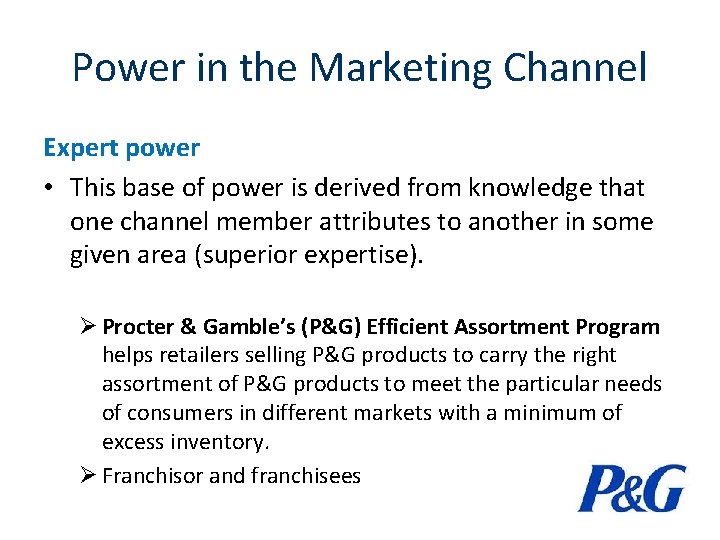 Power in the Marketing Channel Expert power • This base of power is derived