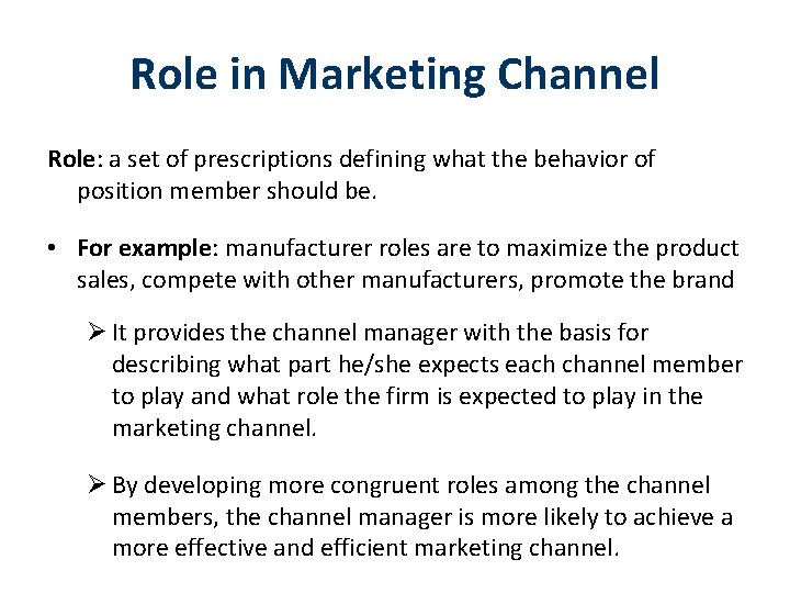Role in Marketing Channel Role: a set of prescriptions defining what the behavior of