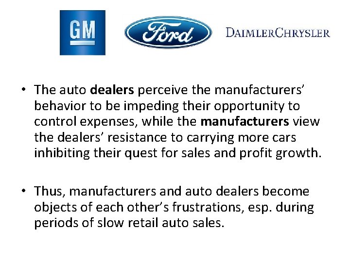  • The auto dealers perceive the manufacturers’ behavior to be impeding their opportunity