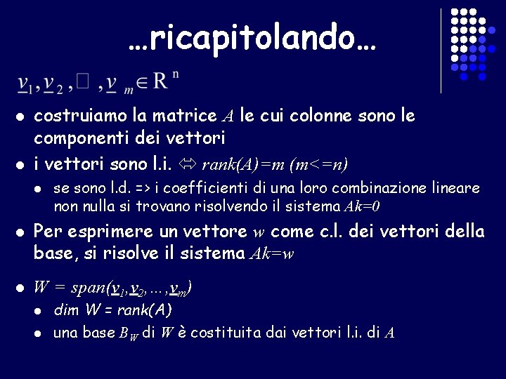 …ricapitolando… l l costruiamo la matrice A le cui colonne sono le componenti dei