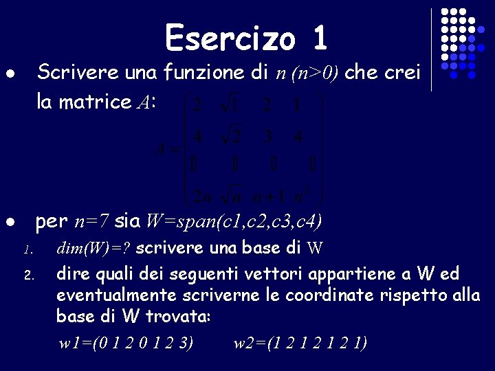 Esercizo 1 Scrivere una funzione di n (n>0) che crei la matrice A: l
