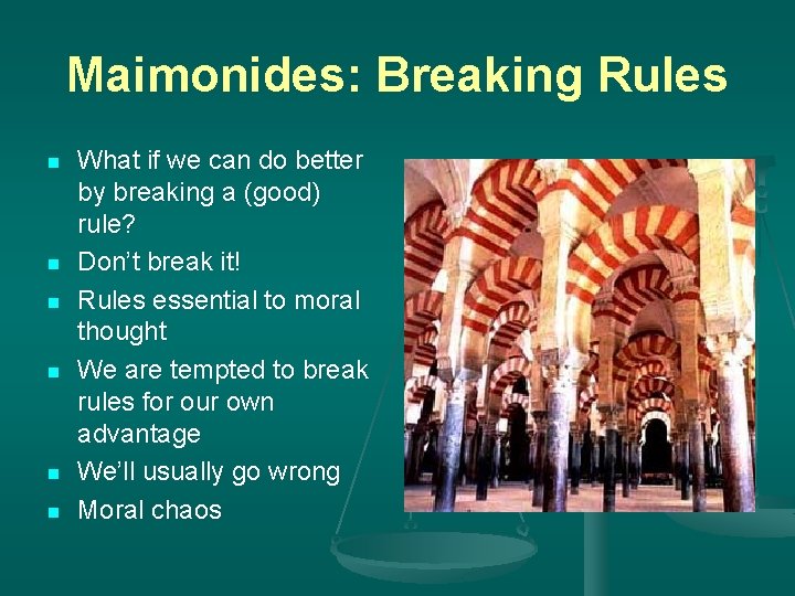 Maimonides: Breaking Rules n n n What if we can do better by breaking