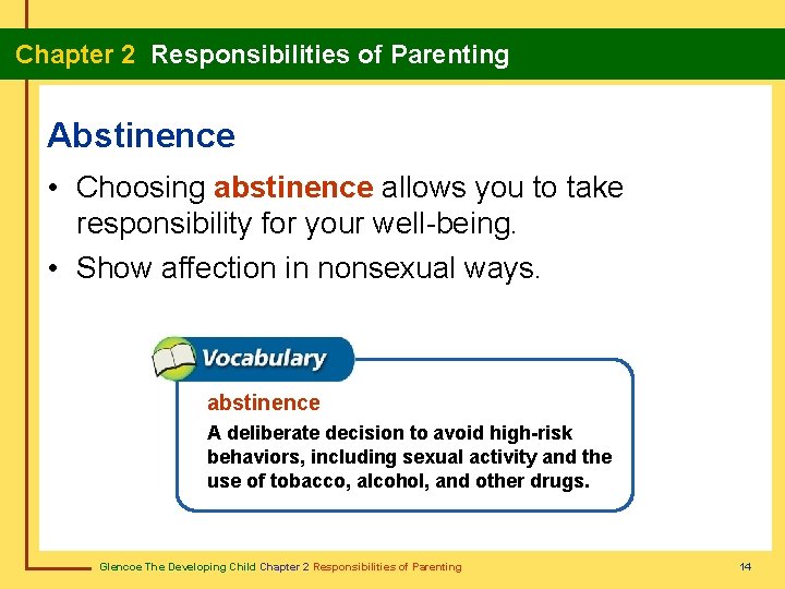  Chapter 2 Responsibilities of Parenting Abstinence • Choosing abstinence allows you to take