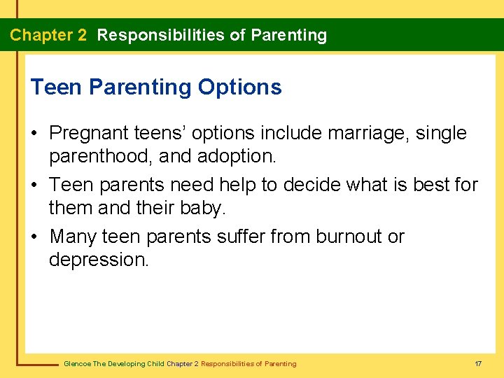  Chapter 2 Responsibilities of Parenting Teen Parenting Options • Pregnant teens’ options include