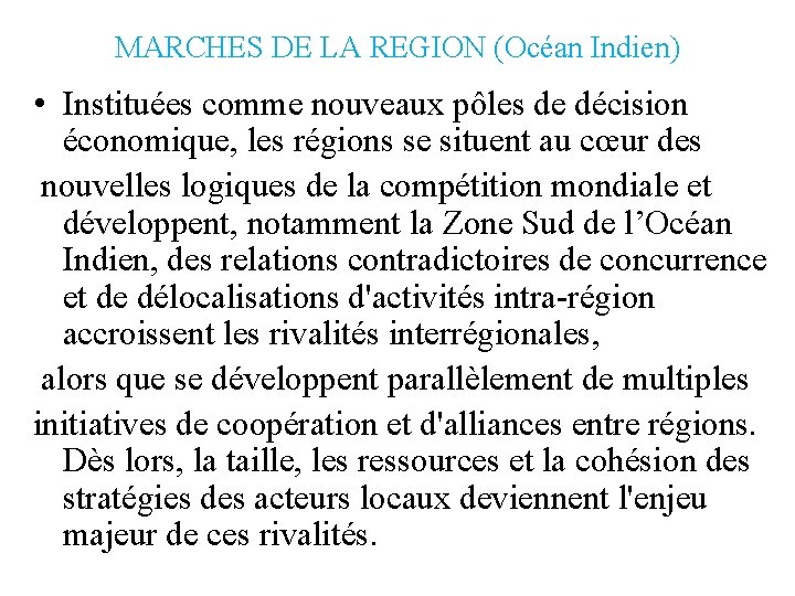 MARCHES DE LA REGION (Océan Indien) • Instituées comme nouveaux pôles de décision économique,