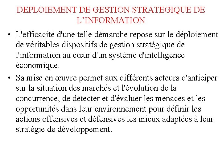 DEPLOIEMENT DE GESTION STRATEGIQUE DE L’INFORMATION • L'efficacité d'une telle démarche repose sur le