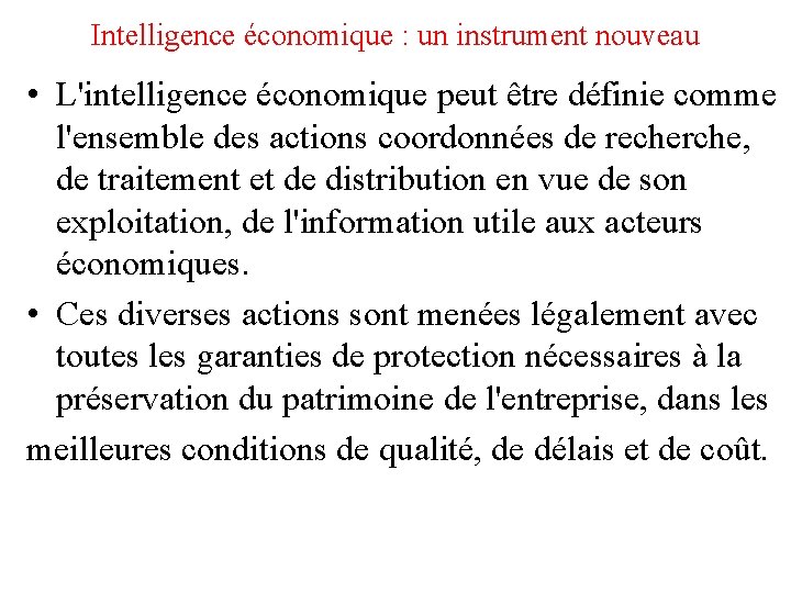 Intelligence économique : un instrument nouveau • L'intelligence économique peut être définie comme l'ensemble